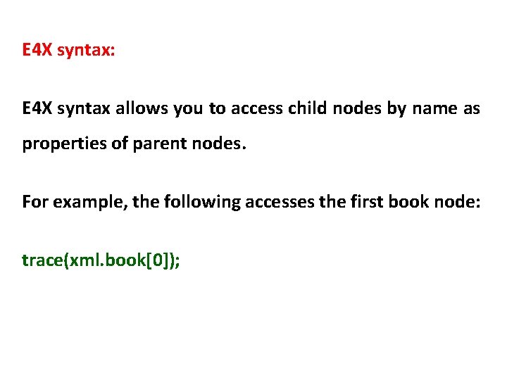 E 4 X syntax: E 4 X syntax allows you to access child nodes