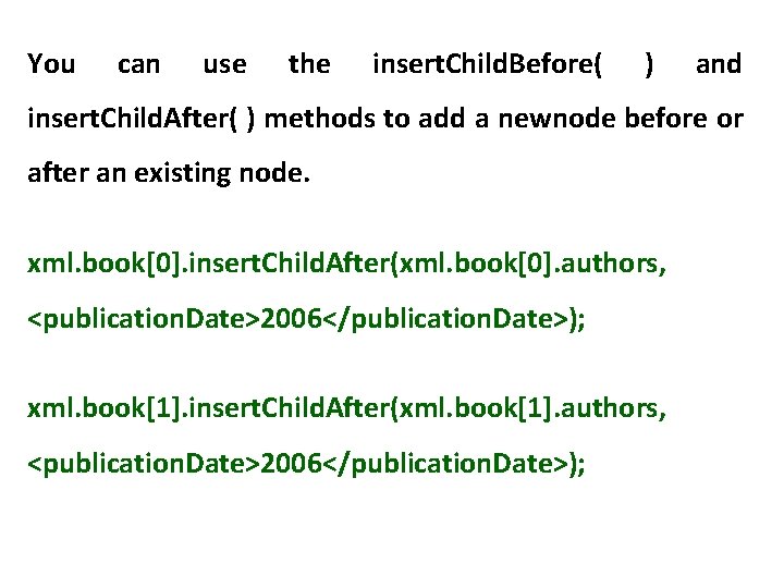 You can use the insert. Child. Before( ) and insert. Child. After( ) methods