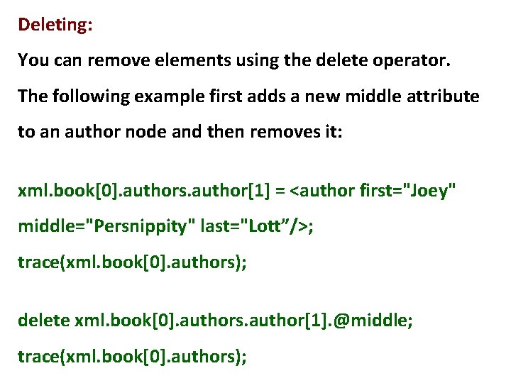 Deleting: You can remove elements using the delete operator. The following example first adds