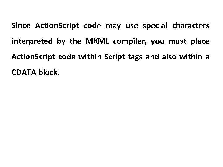 Since Action. Script code may use special characters interpreted by the MXML compiler, you