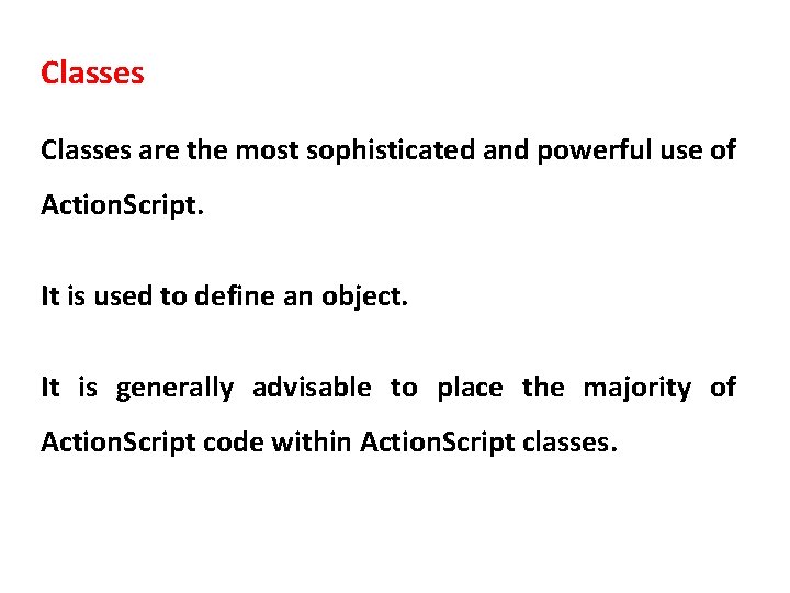 Classes are the most sophisticated and powerful use of Action. Script. It is used