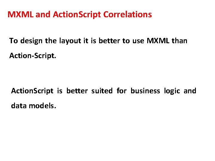 MXML and Action. Script Correlations To design the layout it is better to use