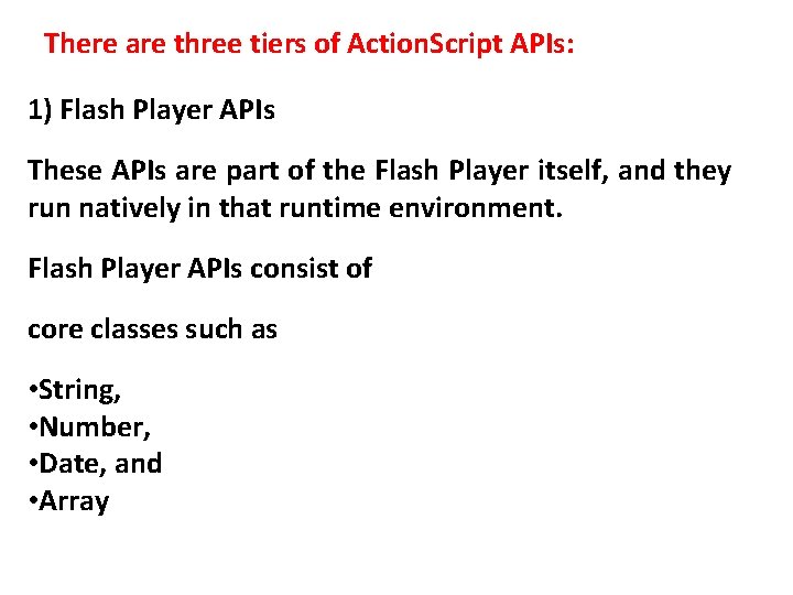 There are three tiers of Action. Script APIs: 1) Flash Player APIs These APIs