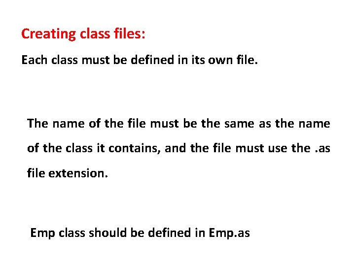 Creating class files: Each class must be defined in its own file. The name