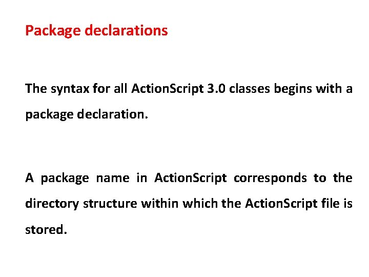 Package declarations The syntax for all Action. Script 3. 0 classes begins with a