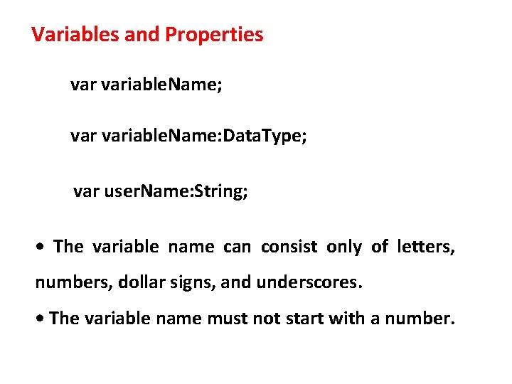 Variables and Properties variable. Name; variable. Name: Data. Type; var user. Name: String; •