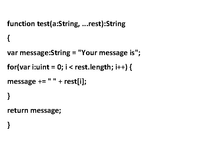 function test(a: String, . . . rest): String { var message: String = "Your