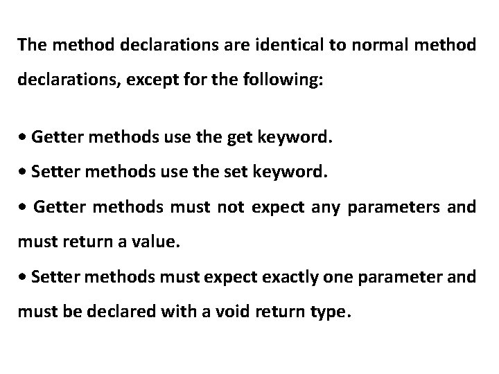 The method declarations are identical to normal method declarations, except for the following: •