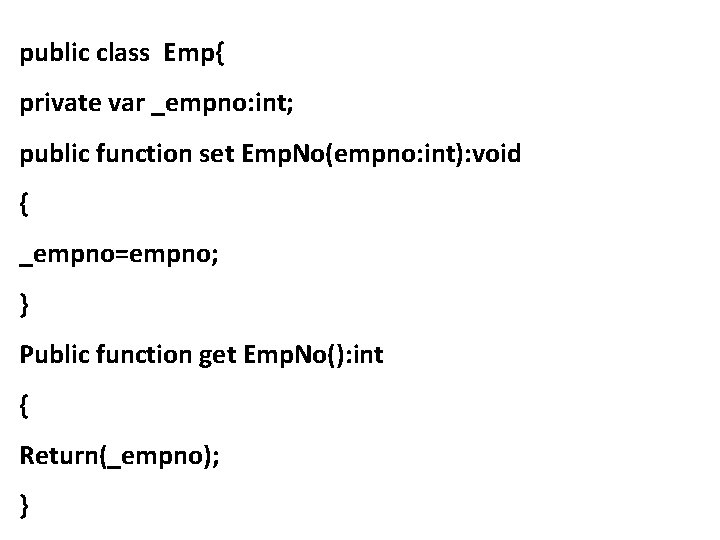 public class Emp{ private var _empno: int; public function set Emp. No(empno: int): void