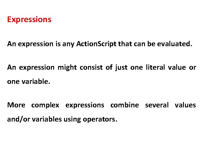 Expressions An expression is any Action. Script that can be evaluated. An expression might