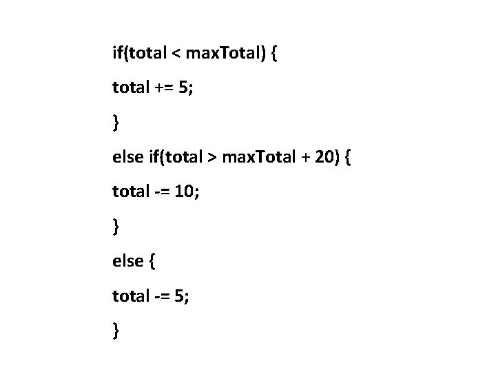 if(total < max. Total) { total += 5; } else if(total > max. Total