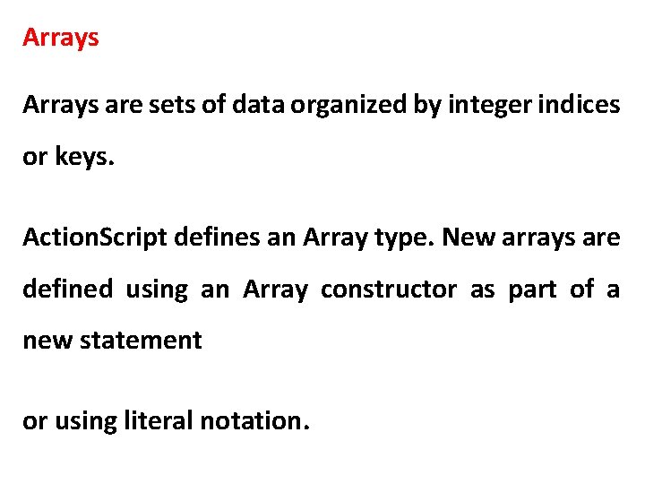 Arrays are sets of data organized by integer indices or keys. Action. Script defines