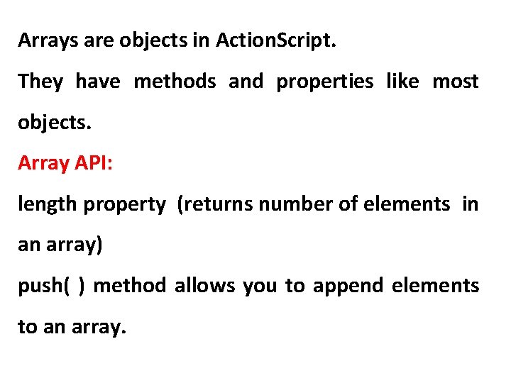 Arrays are objects in Action. Script. They have methods and properties like most objects.