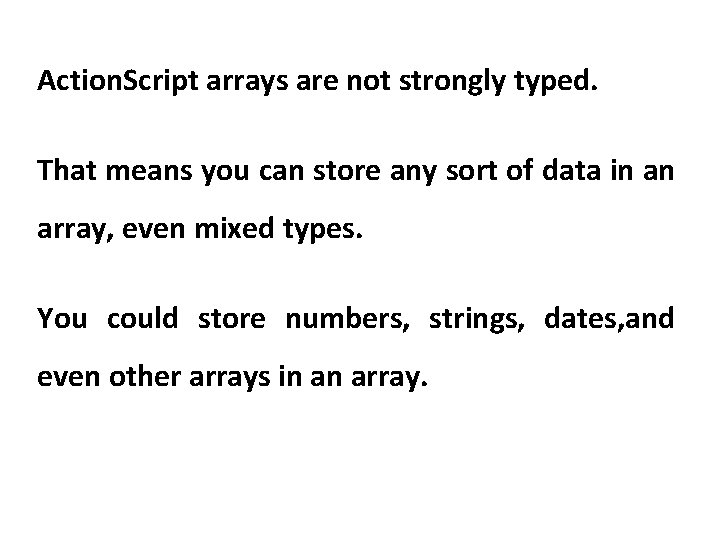 Action. Script arrays are not strongly typed. That means you can store any sort