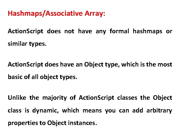 Hashmaps/Associative Array: Action. Script does not have any formal hashmaps or similar types. Action.