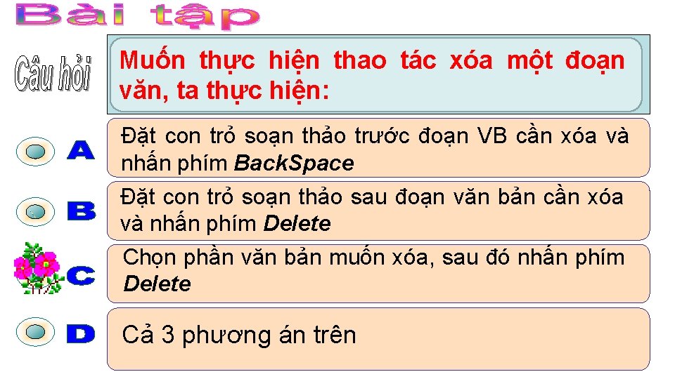 Muốn thực hiện thao tác xóa một đoạn văn, ta thực hiện: Đặt con