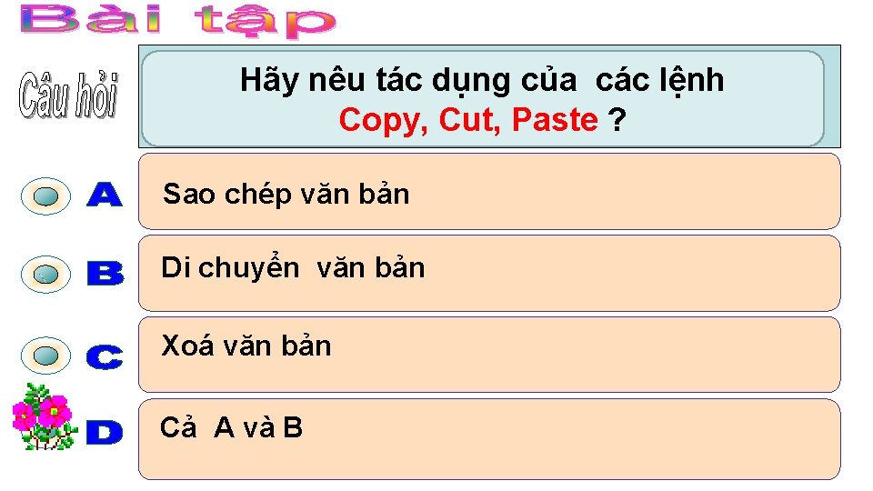 Hãy nêu tác dụng của các lệnh Copy, Cut, Paste ? Sao chép văn