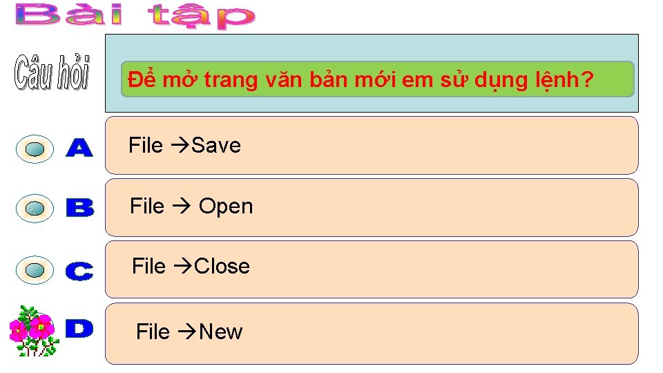 Để mở trang văn bản mới em sử dụng lệnh? File Save File Open