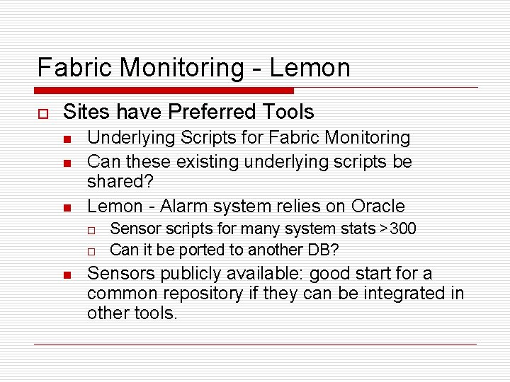 Fabric Monitoring - Lemon o Sites have Preferred Tools n n n Underlying Scripts