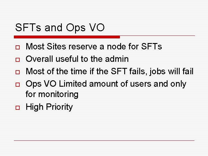 SFTs and Ops VO o o o Most Sites reserve a node for SFTs