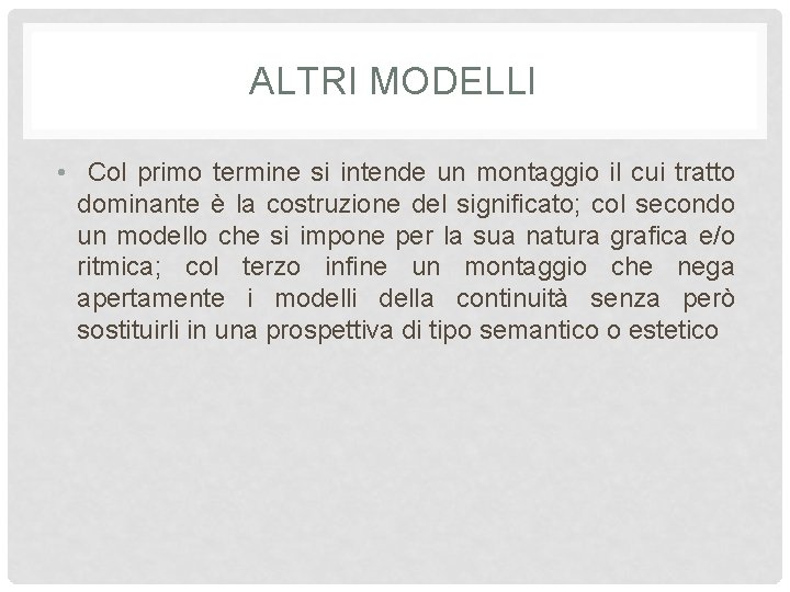 ALTRI MODELLI • Col primo termine si intende un montaggio il cui tratto dominante