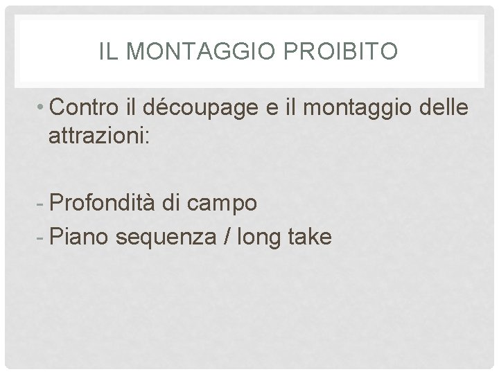 IL MONTAGGIO PROIBITO • Contro il découpage e il montaggio delle attrazioni: - Profondità