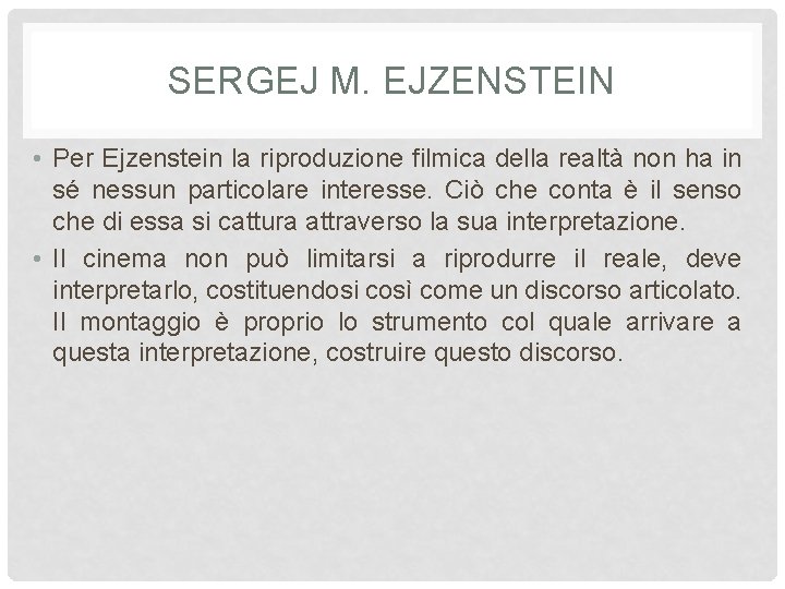 SERGEJ M. EJZENSTEIN • Per Ejzenstein la riproduzione filmica della realtà non ha in