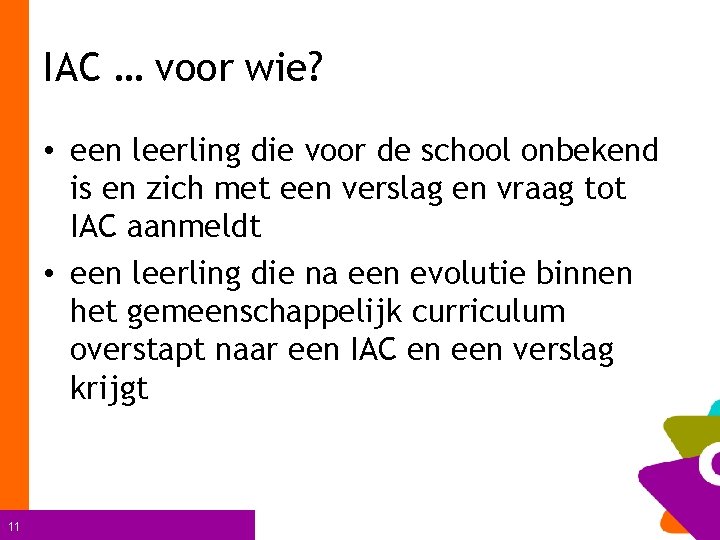 IAC … voor wie? • een leerling die voor de school onbekend is en