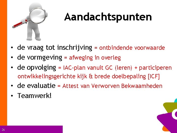 Aandachtspunten Volgende • de vraag tot inschrijving = ontbindende voorwaarde • de vormgeving =