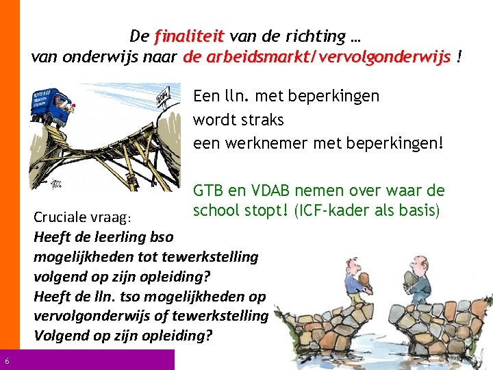 De finaliteit van de richting … van onderwijs naar de arbeidsmarkt/vervolgonderwijs ! Een lln.