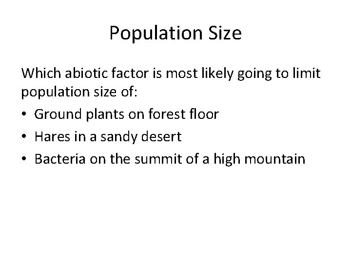 Population Size Which abiotic factor is most likely going to limit population size of: