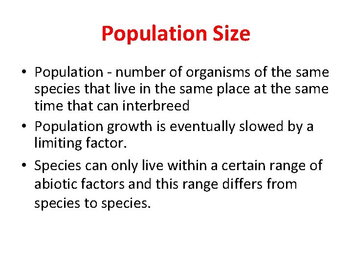 Population Size • Population - number of organisms of the same species that live