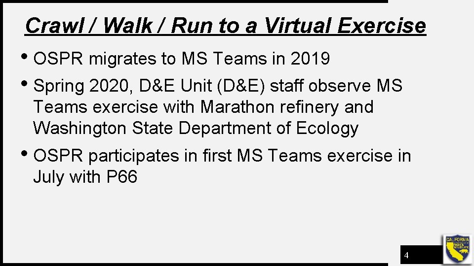 Crawl / Walk / Run to a Virtual Exercise • OSPR migrates to MS