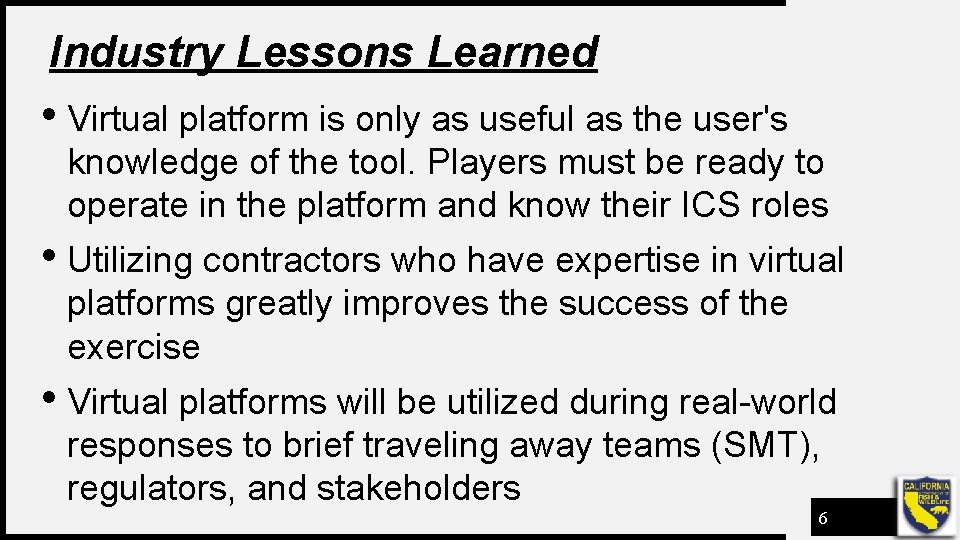 Industry Lessons Learned • Virtual platform is only as useful as the user's knowledge
