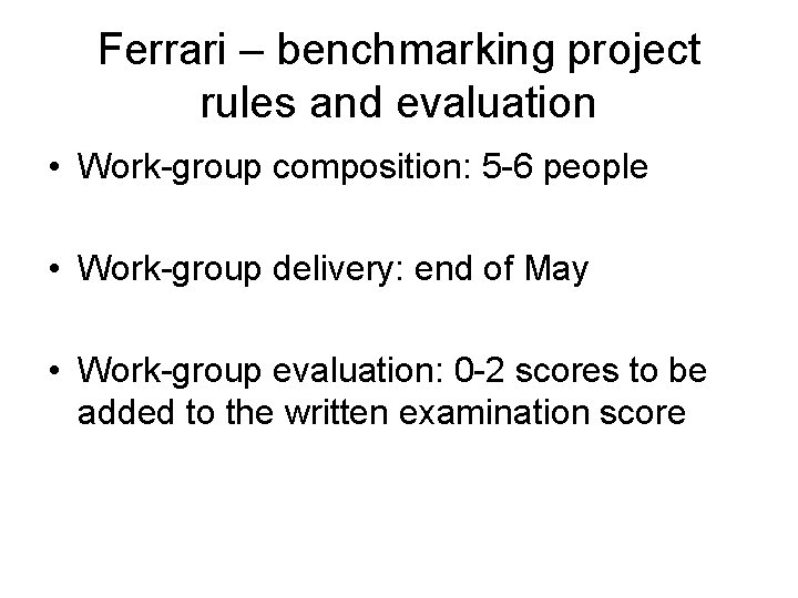 Ferrari – benchmarking project rules and evaluation • Work-group composition: 5 -6 people •