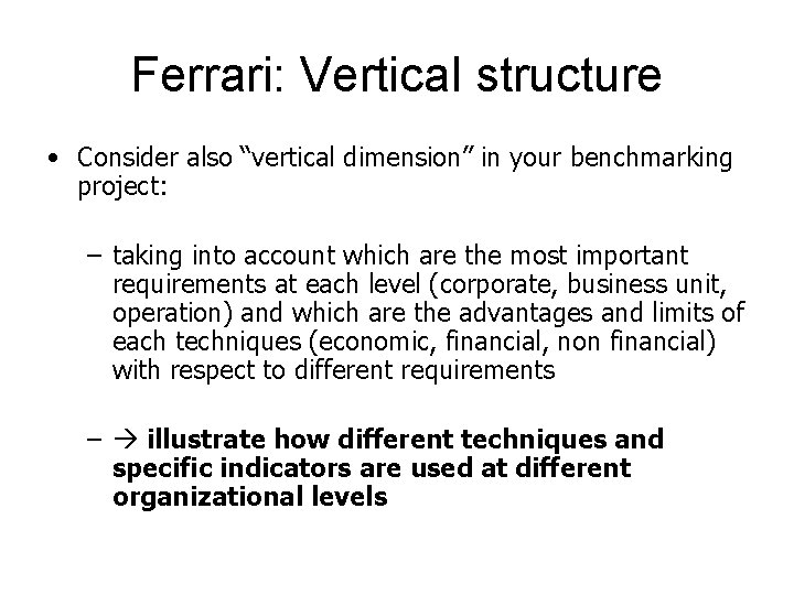 Ferrari: Vertical structure • Consider also “vertical dimension” in your benchmarking project: – taking