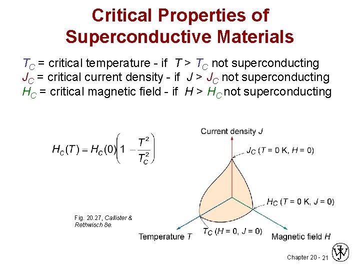 Critical Properties of Superconductive Materials TC = critical temperature - if T > TC