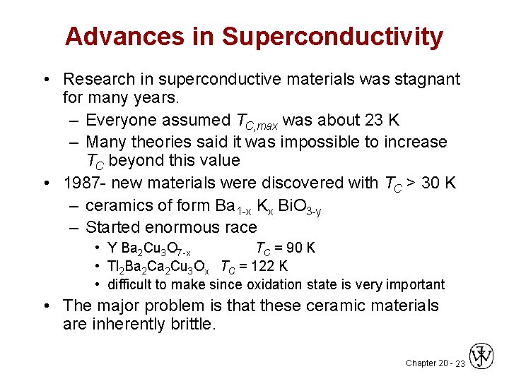 Advances in Superconductivity • Research in superconductive materials was stagnant for many years. –