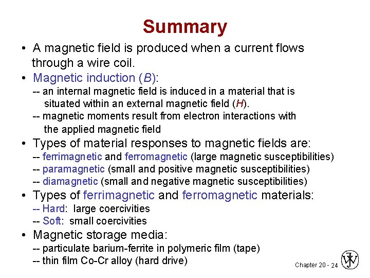 Summary • A magnetic field is produced when a current flows through a wire