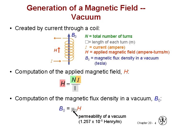 Generation of a Magnetic Field -Vacuum • Created by current through a coil: B
