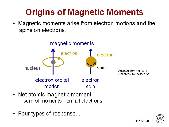 Origins of Magnetic Moments • Magnetic moments arise from electron motions and the spins