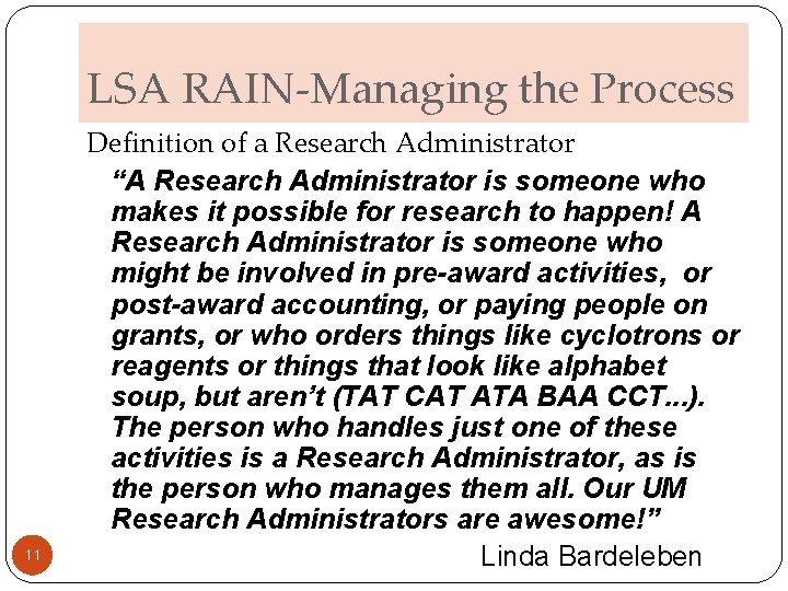 LSA RAIN-Managing the Process 11 Definition of a Research Administrator “A Research Administrator is