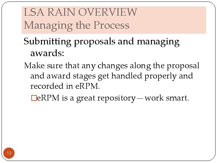 LSA RAIN OVERVIEW Managing the Process Submitting proposals and managing awards: Make sure that