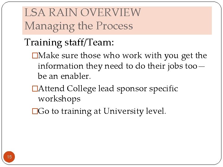 LSA RAIN OVERVIEW Managing the Process Training staff/Team: �Make sure those who work with