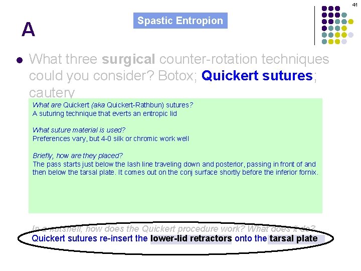 41 A l Spastic Entropion What three surgical counter-rotation techniques could you consider? Botox;