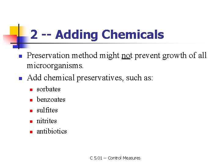 2 -- Adding Chemicals n n Preservation method might not prevent growth of all