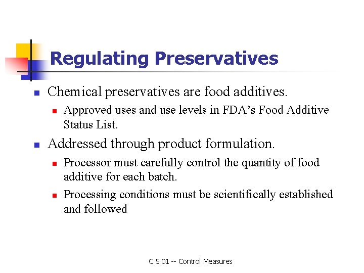 Regulating Preservatives n Chemical preservatives are food additives. n n Approved uses and use