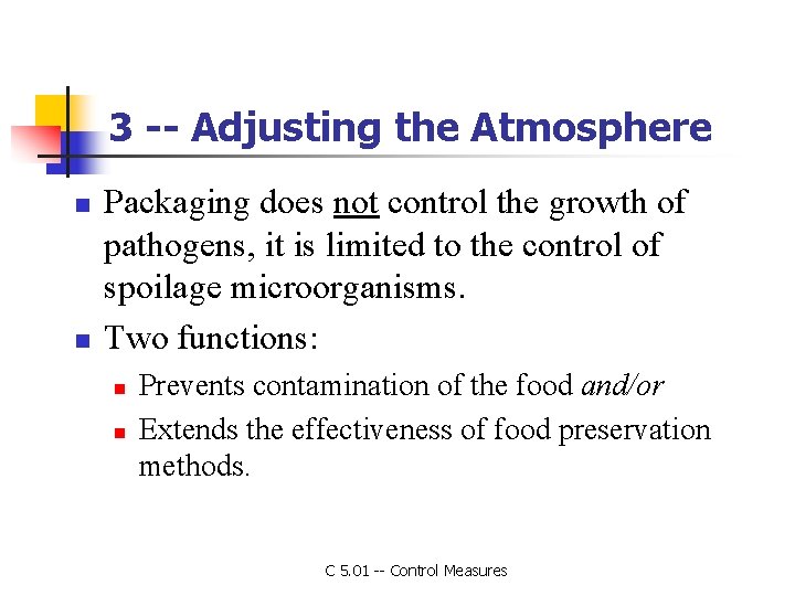 3 -- Adjusting the Atmosphere n n Packaging does not control the growth of