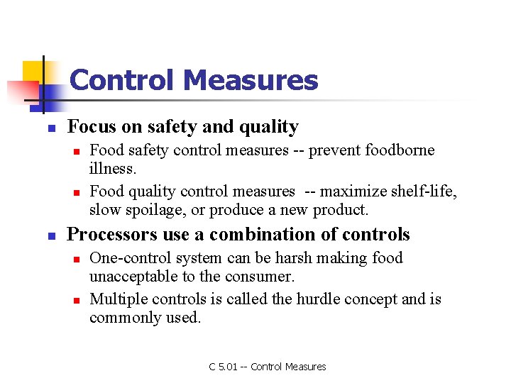 Control Measures n Focus on safety and quality n n n Food safety control