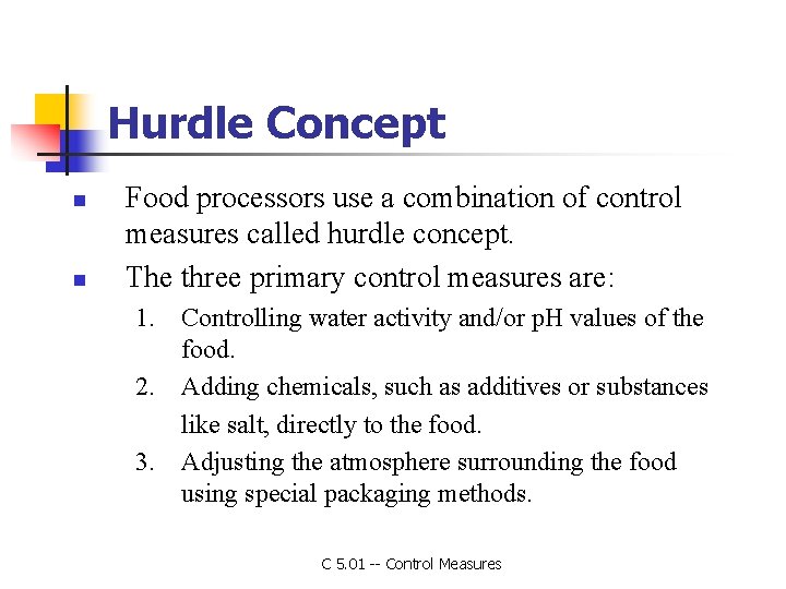Hurdle Concept n n Food processors use a combination of control measures called hurdle